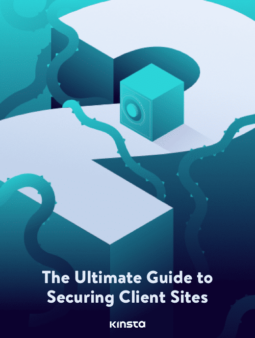 The Ultimate Guide to Securing Client Sites